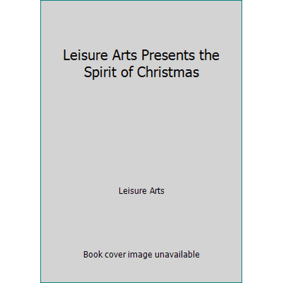 Pre-Owned Leisure Arts Presents the Spirit of Christmas (Hardcover) 094223765X 9780942237658