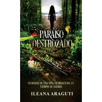 Paraíso Destrozado: Memorias de una niña nicaragüense en tiempos de Guerra, (Hardcover)