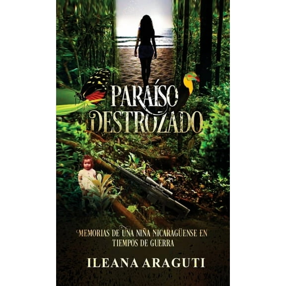 Paraíso Destrozado: Memorias de una niña nicaragüense en tiempos de Guerra, (Hardcover)