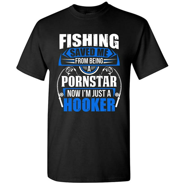 Fishing Saved Me from Being Pornstar Now Im Just A Hooker Adult DT T-Shirt  Tee XXX Large, Black - Walmart.com