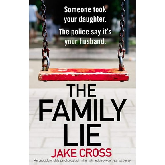 The Family Lie: An unputdownable psychological thriller with edge of your seat suspense, (Paperback)