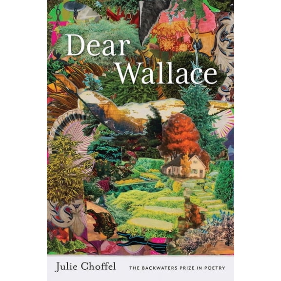 Backwaters Prize in Poetry Dear Wallace, (Paperback)
