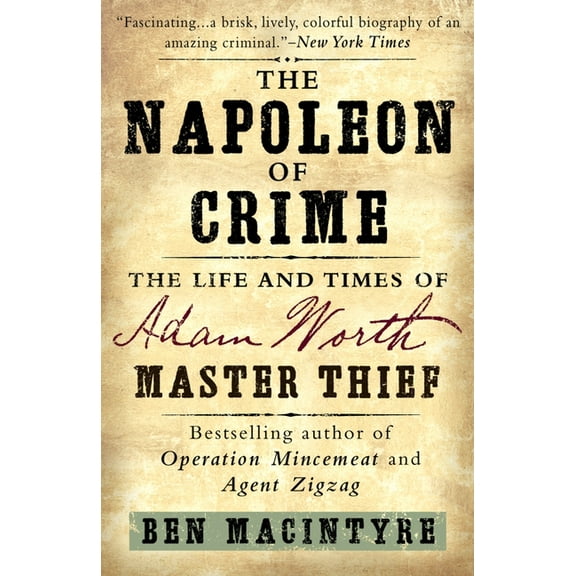 The Napoleon of Crime: The Life and Times of Adam Worth, Master Thief, (Paperback)