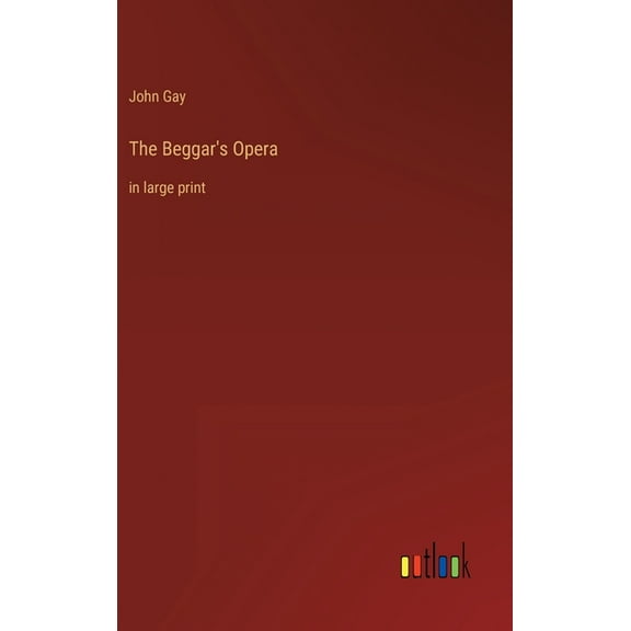 The Beggar's Opera: in large print, (Hardcover)