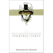 MAXIMILIAN URIARTE The White Donkey: Terminal Lance (Hardcover)