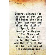 Deseret almanac for the year of our Lord 1853 being the first after leap year and after the sixth of April, the twenty-fourth year of The Church of Jesus Christ of Latt [Hardcover]
