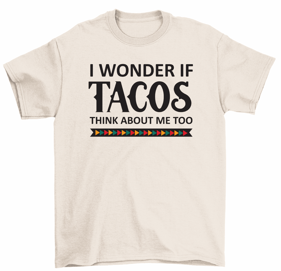I If Tacos Think About Me Too T-Shirt Taco Tuesday Funny Food Tee - Walmart.com
