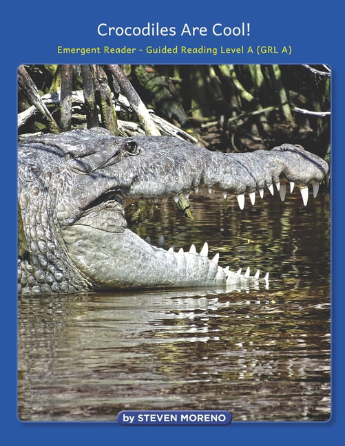 Crocodiles are Cool! : Emergent Reader - Guided Reading Level A (GRL A ...