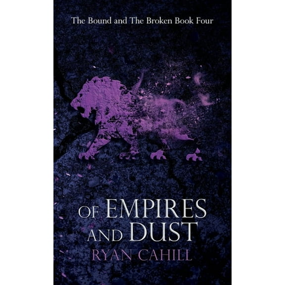 The Bound and the Broken Of Empires and Dust, Book 4, (Paperback)