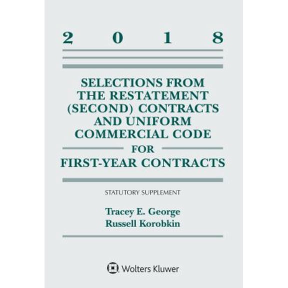 Pre-Owned Selections from the Restatement (Second) Contracts and Uniform Commercial Code for First-Year Contracts: 2018 Statutory Supplement (Paperback) 1454894504 9781454894506