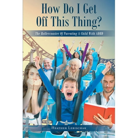 How Do I Get Off This Thing? - eBook (Best Thing To Get Oil Off Driveway)