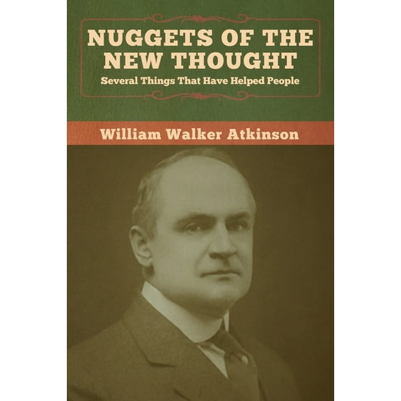 Nuggets of the New Thought: Several Things That Have Helped People, (Paperback)