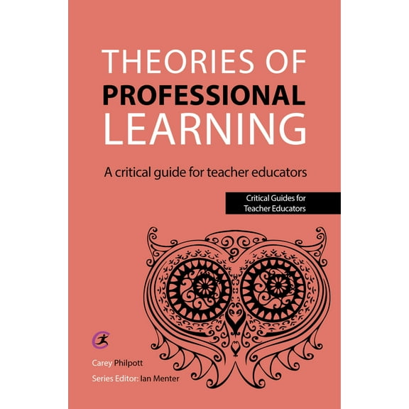 Critical Guides for Teacher Educators: Theories of Professional Learning : A Critical Guide for Teacher Educators (Edition 1) (Paperback)
