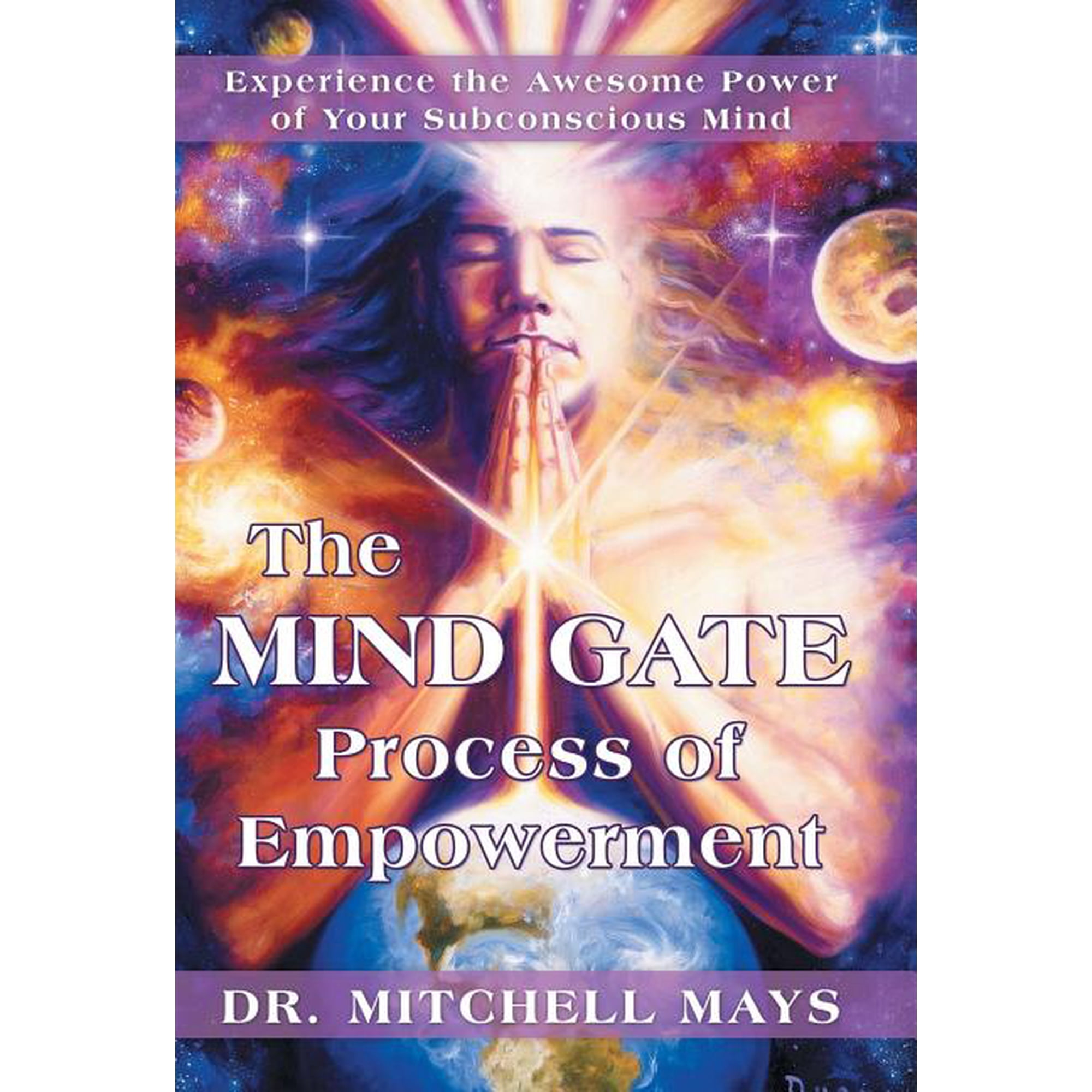 The Mind Gate Process of Empowerment: Experience the Awesome Power of Your Subconscious Mind (Hardcover)