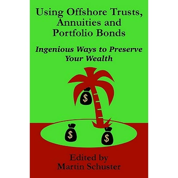 Using Offshore Trusts, Annuities and Portfolio Bonds (Paperback)