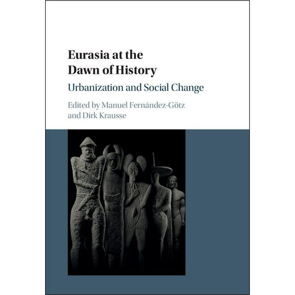 Eurasia at the Dawn of History: Urbanization and Social Change, (Hardcover)