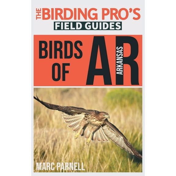 The Birding Pro's Field Guides Birds of Arkansas (The Birding Pro's Field Guides), (Paperback)