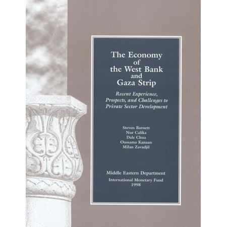 The Economy of West Bank and Gaza: Recent Experience, Prospects, and Challenges to Private Sector Development - (Best Private Banks To Work For)