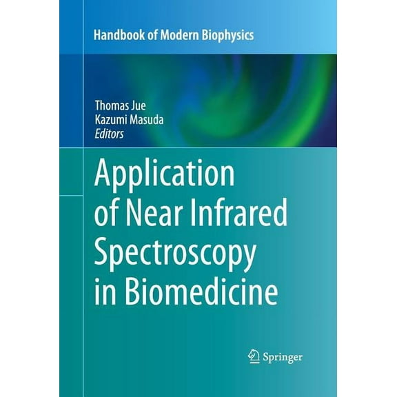 Handbook of Modern Biophysics Application of Near Infrared Spectroscopy in Biomedicine, Book 4, (Paperback)