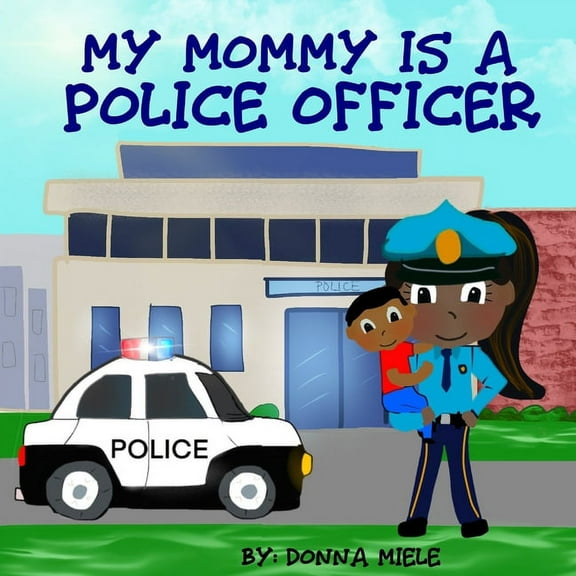 My Mommy is a Police Officer, (Paperback)