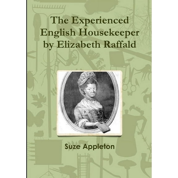 The Experienced English Housekeeper by Elizabeth Raffald, (Paperback)