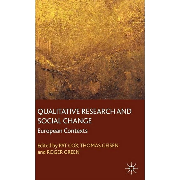 Qualitative Research and Social Change: European Contexts, (Hardcover)