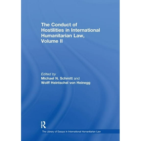 Library of Essays in International Human The Conduct of Hostilities in International Humanitarian Law, Volume II, (Paperback)