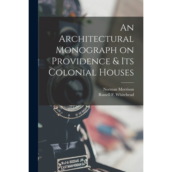 An Architectural Monograph on Providence & Its Colonial Houses (Paperback)