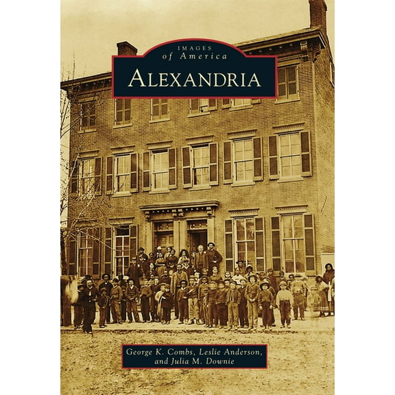 Alexandria (Paperback) by George K Combs, Leslie Anderson, Julia M Downie
