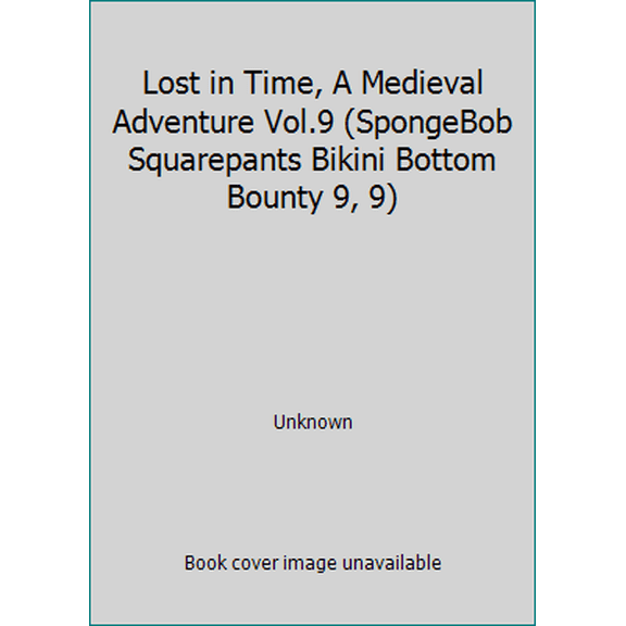 Pre-Owned Lost in Time, A Medieval Adventure Vol.9 (SpongeBob Squarepants Bikini Bottom Bounty 9, 9) (Hardcover) 1579733255 9781579733254