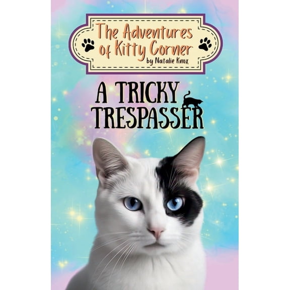 The Adventures of Kitty Corner A Tricky Trespasser: The Adventures of Kitty Corner, Book 2: A Cat Adventure for Young Readers, (Paperback)