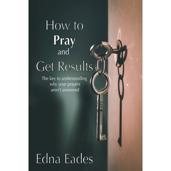 How to Pray and Get Results, (Paperback)