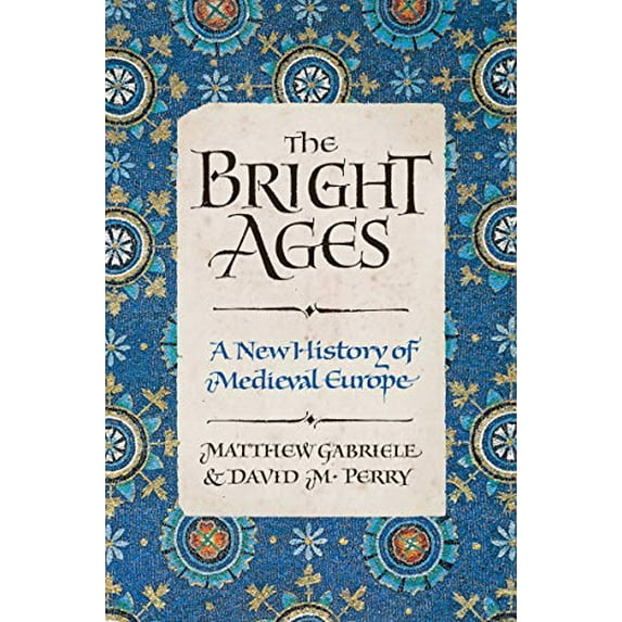Pre-Owned The Bright Ages: A New History of Medieval Europe (Hardcover) 0062980890 9780062980892