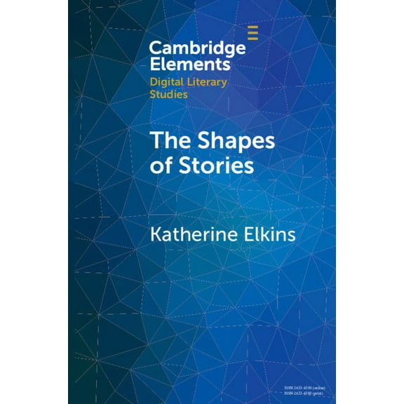Elements in Digital Literary Studies The Shapes of Stories: Sentiment Analysis for Narrative, (Paperback)