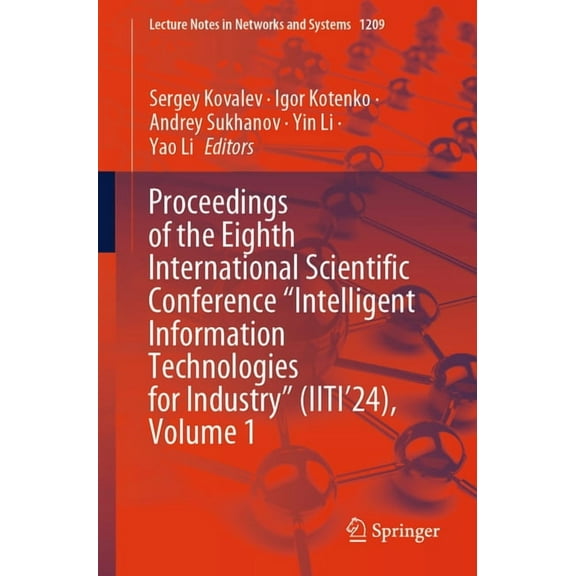 Lecture Notes in Networks and Systems Proceedings of the Eighth International Scientific Conference "Intelligent Information Technologies for Industry" (Iiti', Book 1209, (Paperback)