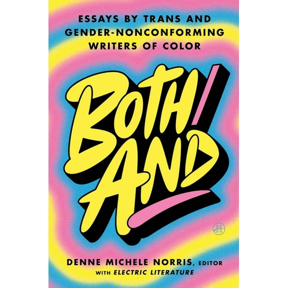 Both/And: Essays by Trans and Gender-Nonconforming Writers of Color, (Hardcover)