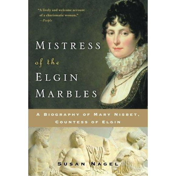 Mistress Of The Elgin Marbles By Nagel, Susan