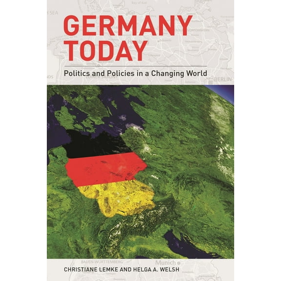 Europe Today Germany Today: Politics and Policies in a Changing World, (Paperback)