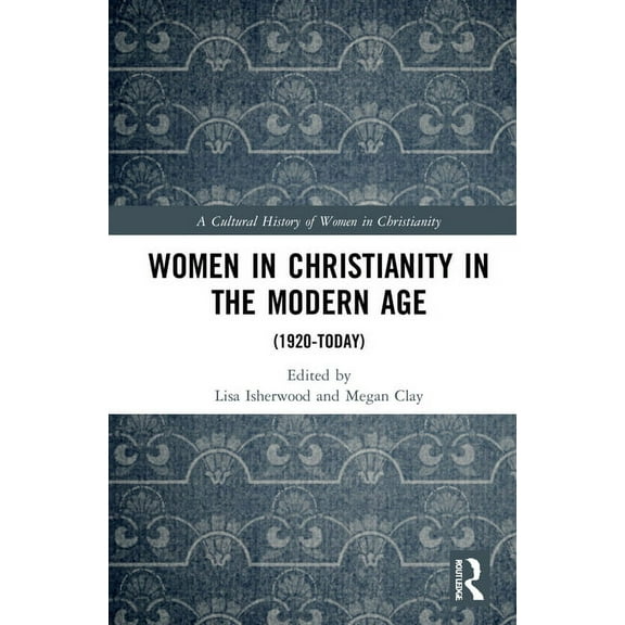 Cultural History of Women in Christianit Women in Christianity in the Modern Age: (1920-Today), (Hardcover)
