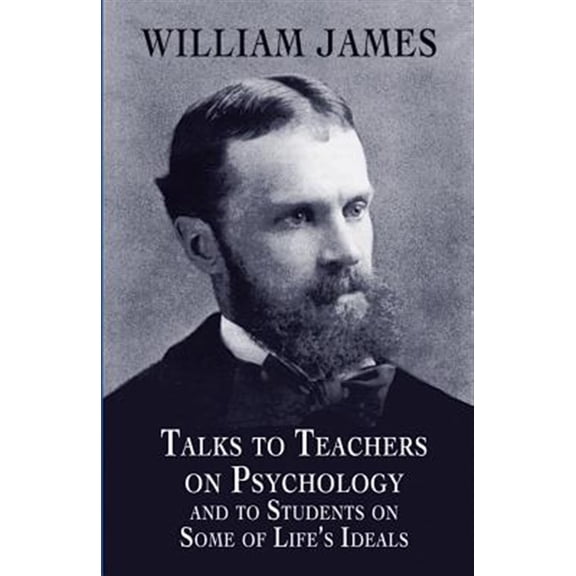 Pre-Owned Talks to Teachers on Psychology and to Students on Some of Life's Ideals (Paperback) 0486419649 9780486419640