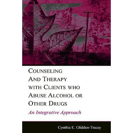 Other Alcohol - Counseling and Therapy with Clients Who Abuse Alcohol or Other Drugs : An Integrative Approach