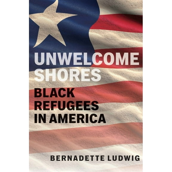 Unwelcome Shores: Black Refugees in America, (Paperback)