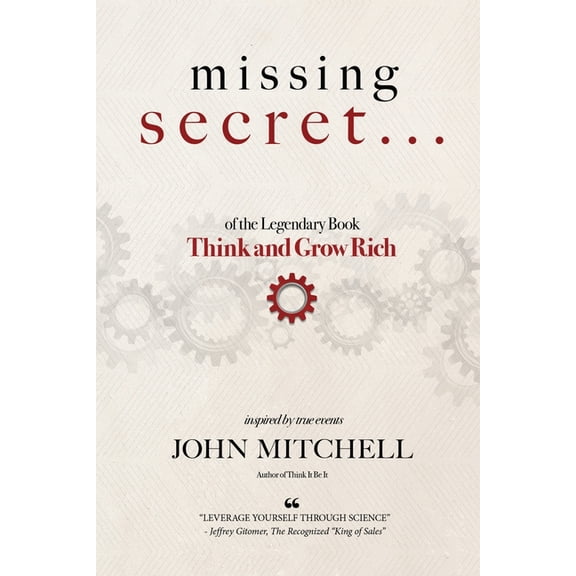 THE MISSING SECRET of the Legendary Book Think and Grow Rich: And a 12-minute-a-day technique to apply it, (Paperback)
