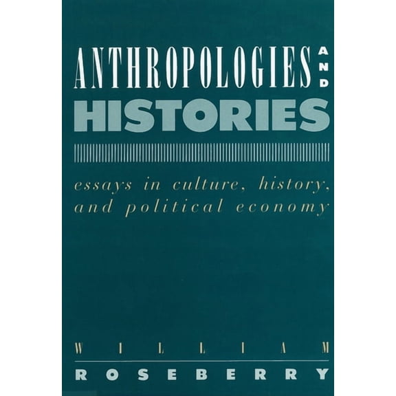 Anthropologies and Histories: Essays in Culture, History, and Political Economy, (Paperback)