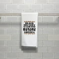 thumbnail image 5 of ThisWear Civil Rights Movement Towel Black History Started Before America Kitchen Towel White, 5 of 5