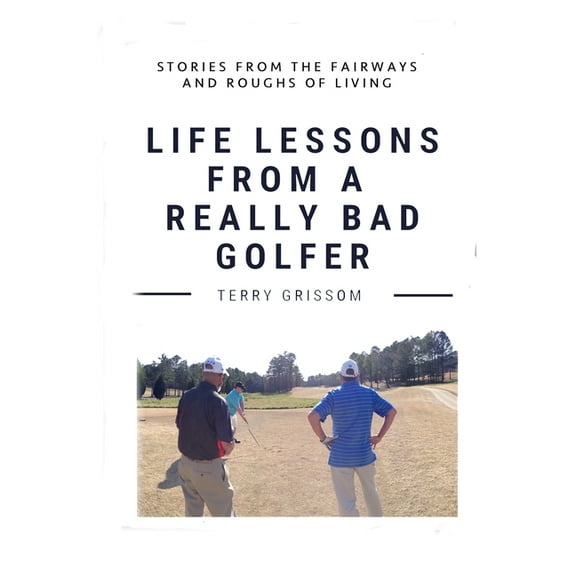 Life Lessons from a Really Bad Golfer 2024, (Paperback)