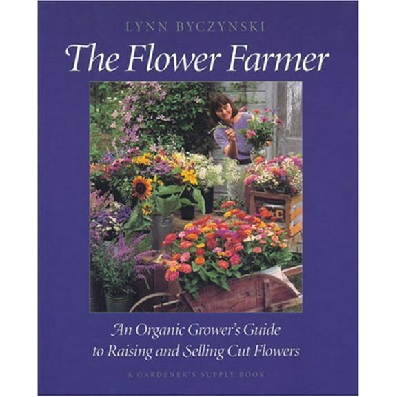 Pre-Owned The Flower Farmer: An Organic Grower's Guide to Raising and Selling Cut Flowers (Gardener's Supply Books), 9780930031947, 0930031946, Paperback, First Edition edition