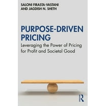 Purpose-Driven Pricing: Leveraging the Power of Pricing for Profit and Societal Good, (Hardcover)