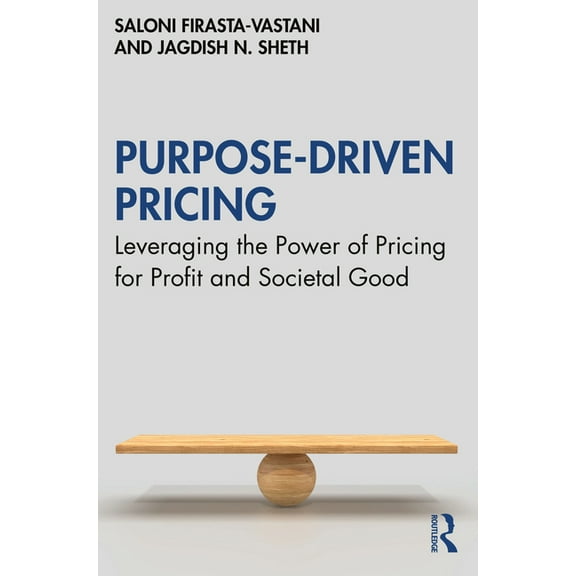 Purpose-Driven Pricing: Leveraging the Power of Pricing for Profit and Societal Good, (Hardcover)