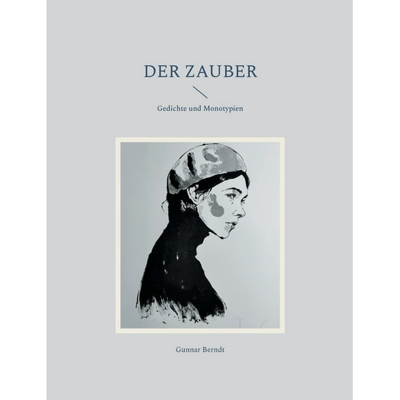 Der Zauber: Gedichte und Monotypien, (Paperback)